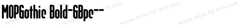 MOPGothic Bold-GBpc-字体转换